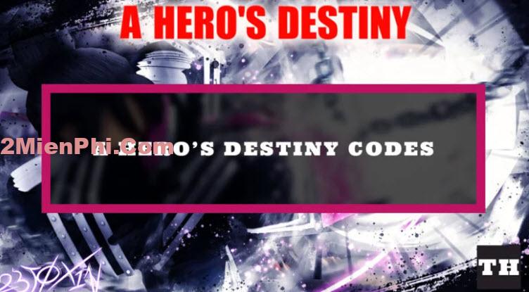 Code A Hero's Destiny, Mã Code A Hero's Destiny, Code A Hero's Destiny Miễn Phí, Code A Hero's Destiny Không Giới Hạn, Code A Hero's Destiny Mới Nhất, Code A Hero's Destiny Tân Thủ 3