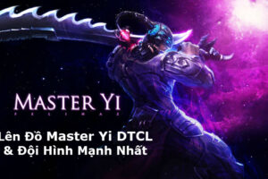 ✅ Lên Đồ Master Yi DTCL Mùa 8.5 Kèm Các Đội Hình Mạnh Nhất ĐTCL