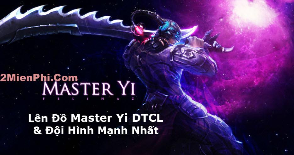✅ Lên Đồ Master Yi DTCL Mùa 8.5 Kèm Các Đội Hình Mạnh Nhất ĐTCL