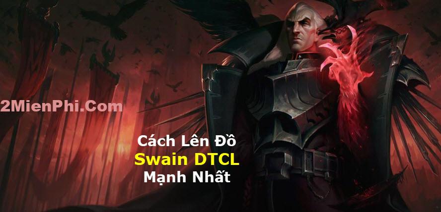 Lên Đồ Swain DTCL Mùa 9 Kèm Các Đội Hình Mạnh Nhất ĐTCL